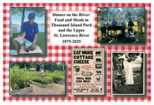 Load image into Gallery viewer, Dinner on the River: Food and Meals in Thousand Island Park and the Upper St. Lawrence River 1875-2025
